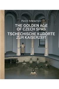 The Golden Age of Czech Spas: Tschechische Kurorte Zur Kaiserzeit