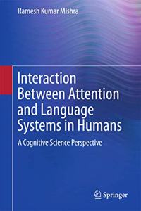 Interaction Between Attention and Language Systems in Humans: A Cognitive Science Perspective