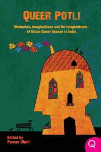 Queer Ink Book: Queer Potli- Memories, Imaginations and Re-imaginations of Urban Queer Spaces in India