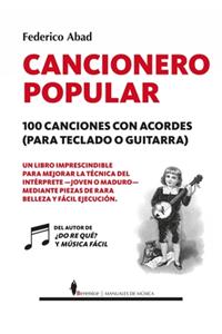 Cancionero Popular. 100 Canciones Con Acordes (Para Teclado O Guitarra)