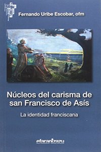 Nucleos del carisma de san Francisco de Asis: La identidad franciscana