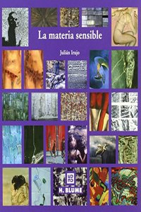 La materia sensible/ The Sensitive Matter: Tecnicas experimentales de pintura/ Experimental Painting Techniques