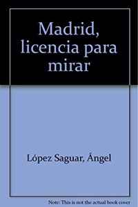 Madrid, licencia para mirar (Spanish Edition)