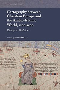 Cartography Between Christian Europe and the Arabic-Islamic World, 1100-1500