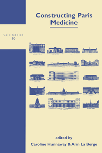 Constructing Paris Medicine: 50 (Clio Medica)