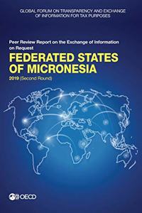 Global Forum on Transparency and Exchange of Information for Tax Purposes: Federated States of Micronesia 2019 (Second Round) Peer Review Report on the Exchange of Information on Request