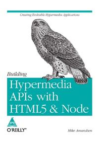 Building Hypermedia APIS With HTML5 & Node