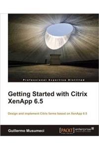 Getting Started with Citrix XenApp 6.5