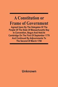 Constitution Or Frame Of Government
