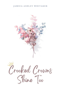 Crooked Crowns Shine Too