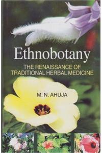 Ethnobotany: The Renaissance Of Traditional Herbal Medicine