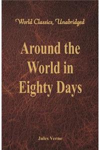 Around the World in Eighty Days (World Classics, Unabridged)