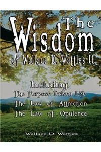 Wisdom of Wallace D. Wattles II - Including