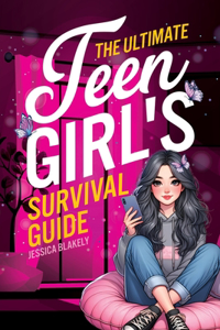 Ultimate Teen Girl's Survival Guide