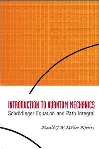 Introduction to Quantum Mechanics: Schrodinger Equation and Path Integral