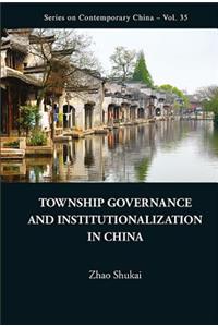 Township Governance And Institutionalization In China