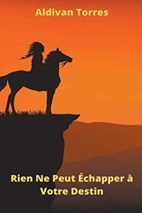 Rien Ne Peut Échapper à Votre Destin