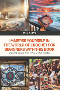 Immerse Yourself in the World of Crochet for Beginners with This Book
