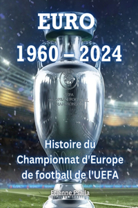 Euro 1960 - 2024: Histoire du Championnat d'Europe de football de l'UEFA