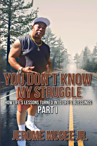 You Don't Know My Struggle