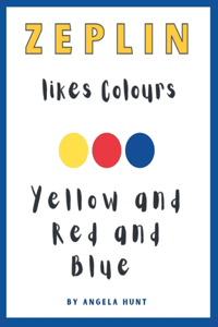 Zeplin Likes Colours. Red and Yellow and Blue.
