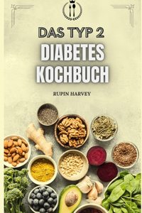 Das Typ 2 Diabetes Kochbuch
