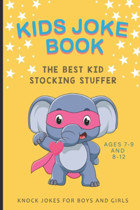 Kids Joke Book the Best Kid Stocking Stuffer Ages 7-9 and 8-12 Knock Jokes for Boys and Girls