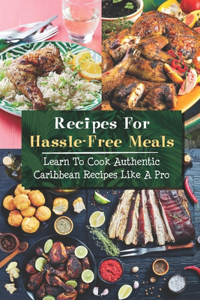 Recipes For Hassle-Free Meals