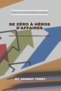 de Zéro À Héros d'Affaires