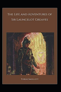 The Life and Adventures of Sir Launcelot Greaves Annotated