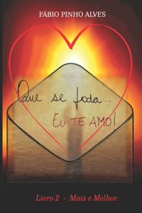 Que se foda... Eu te amo! - Livro 2