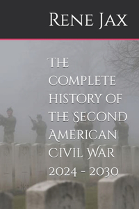 complete history of the Second American Civil War 2024 - 2030