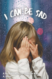 I Can Be Sad