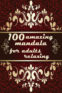 100 amazing mandala for adults relaxing