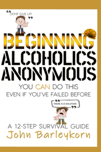 Beginning Alcoholics Anonymous