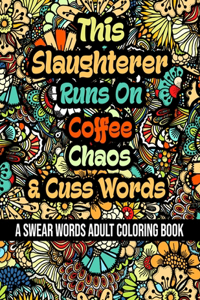 This Slaughterer Runs On Coffee, Chaos and Cuss Words