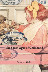 The Seven Ages of Childhood