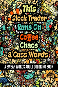 This Stock Trader Runs On Coffee, Chaos and Cuss Words