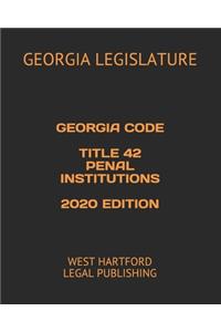 Georgia Code Title 42 Penal Institutions 2020 Edition