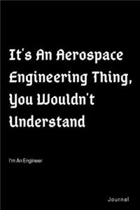 It's An Aerospace Engineering Thing I'm An Engineer Super Engineer