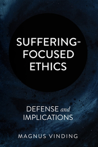 Suffering-Focused Ethics