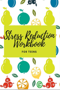 Stress Reduction Workbook For Teens