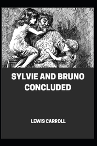 Sylvie And Bruno Concluded Illustrated