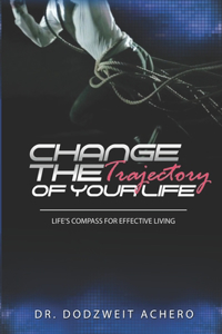 Change The Trajectory of Your Life