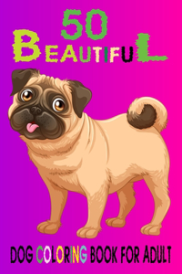50 Beautiful Dog Coloring Book For Adult