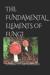 The Fundamental Elements of Fungi