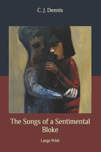 The Songs of a Sentimental Bloke: Large Print