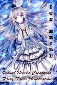 Ice Bride - Visual Novels Creations - Fairy Tales Illustration