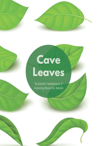 Cave Leaves