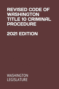 Revised Code of Washington Title 10 Criminal Procedure 2021 Edition